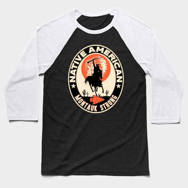 Montauk Tribe Native American Indian Strong Warrior Strong Baseball T-Shirt by The Dirty Gringo